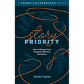 Story Priority: How to Change Lives Using the 468 Jesus Narratives - Paperback