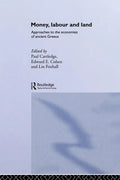 Money, Labour and Land: Approaches to the Economics of Ancient Greece - Paperback