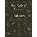 The Big Book of Minimal Tattoos: Small Tattoos and Fine Line Tattoo Designs for Boho Lovers - Hardcover