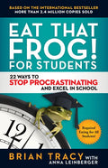 Eat That Frog! for Students: 22 Ways to Stop Procrastinating and Excel in School - Paperback