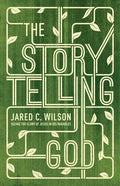 The Storytelling God: Seeing the Glory of Jesus in His Parables - Paperback