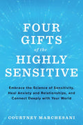 Four Gifts of the Highly Sensitive: Embrace the Science of Sensitivity, Heal Anxiety and Relationships, and Connect Deeply with Your World - Paperback