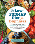 The Low-Fodmap Diet for Beginners: A 7-Day Plan to Beat Bloat and Soothe Your Gut with Recipes for Fast Ibs Relief - Paperback