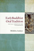 Early Buddhist Oral Tradition: Textual Formation and Transmission - Hardcover