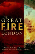 The Great Fire of London: In That Apocalyptic Year, 1666 - Hardcover
