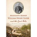 Mississippi Bishop William Henry Elder and the Civil War - Paperback