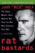Rat Bastards: The South Boston Irish Mobster Who Took the Rap When Everyone Else Ran - Paperback