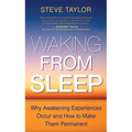 Waking From Sleep: Why Awakening Experiences Occur and How to Make Them Permanent - Paperback