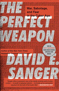The Perfect Weapon: War, Sabotage, and Fear in the Cyber Age - Paperback