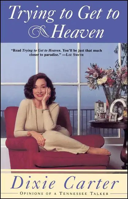 Trying to Get to Heaven: Opinions of a Tennessee Talker - Paperback