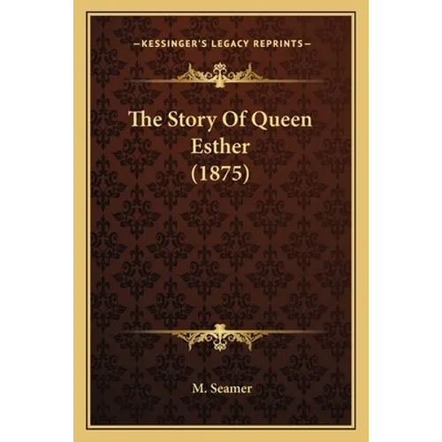 The Story Of Queen Esther (1875) - Paperback