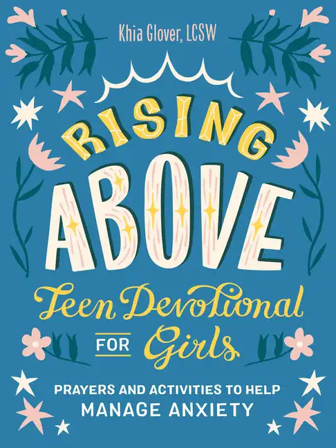Rising Above: Teen Devotional for Girls: Prayers and Activities to Help Manage Anxiety - Paperback