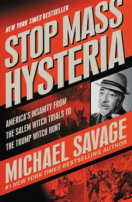 Stop Mass Hysteria: America's Insanity from the Salem Witch Trials to the Trump Witch Hunt - Paperback