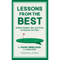 Lessons from the Best: Holistic Insights, Tips, and Tricks to Improve Your Golf - Hardcover