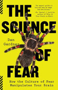The Science of Fear: How the Culture of Fear Manipulates Your Brain - Paperback