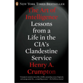 The Art of Intelligence: Lessons from a Life in the Cia's Clandestine Service - Paperback