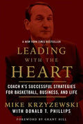 Leading with the Heart: Coach K's Successful Strategies for Basketball, Business, and Life - Paperback