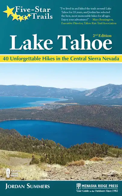 Five-Star Trails: Lake Tahoe: 40 Unforgettable Hikes in the Central Sierra Nevada - Paperback