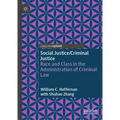 Social Justice/Criminal Justice: Race and Class in the Administration of Criminal Law - Hardcover