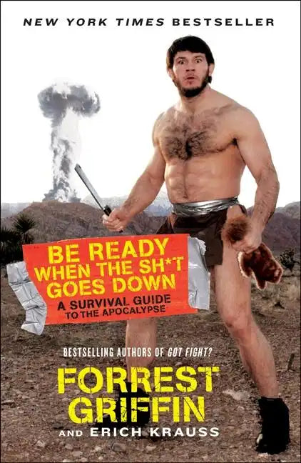 Be Ready When the Sh*t Goes Down: A Survival Guide to the Apocalypse - Paperback