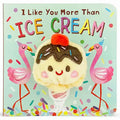 I Like You More Than Ice Cream - Board Book
