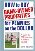 How to Buy Bank-Owned Properties for Pennies on the Dollar: A Guide to Reo Investing in Today's Market - Hardcover