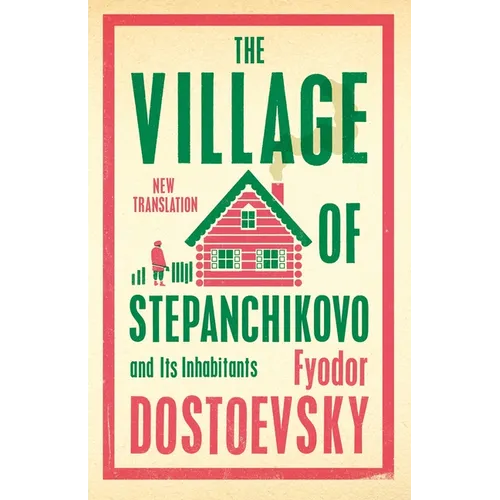 The Village of Stepanchikovo and Its Inhabitants: Newly Translated and Annotated - Paperback