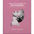 The Little Guide to Madonna: Express Yourself - Hardcover
