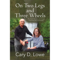 On Two Legs and Three Wheels: The Travel Adventures of a Couple Overcoming Age and Disability - Paperback