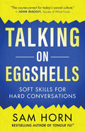 Talking on Eggshells: Soft Skills for Hard Conversations - Paperback