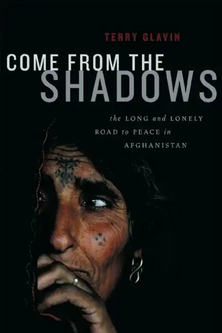 Come from the Shadows: The Long and Lonely Struggle for Peace in Afghanistan - Hardcover