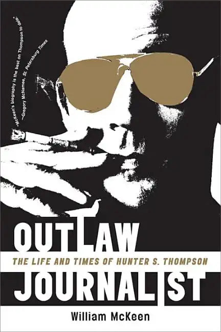 Outlaw Journalist: The Life and Times of Hunter S. Thompson - Paperback
