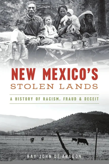 New Mexico's Stolen Lands: A History of Racism, Fraud and Deceit - Paperback