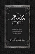 The Bible Code: Finding Jesus in Every Book in the Bible - Hardcover