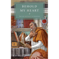 Behold My Heart: The Life and Legacy of Augustine - Paperback