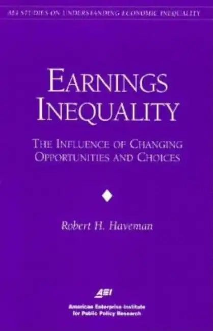 Earnings Inequality:: The Influence of Changing Opportunities & Choices - Paperback