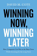 Winning Now, Winning Later: How Companies Can Succeed in the Short Term While Investing for the Long Term - Paperback