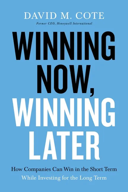 Winning Now, Winning Later: How Companies Can Succeed in the Short Term While Investing for the Long Term - Paperback