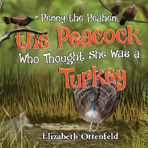 Penny the Peahen, the Peacock Who Thought She Was a Turkey - Paperback