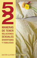 52 Maneras de Tener Relaciones Sexuales Divertidas y Fabulosas = 52 Ways to Have Fun, Fantastic Sex = 52 Ways to Have Fun, Fantastic Sex - Paperback