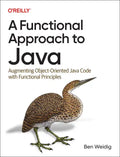 A Functional Approach to Java: Augmenting Object-Oriented Java Code with Functional Principles - Paperback