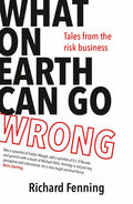 What on Earth Can Go Wrong: Tales from the Risk Business - Paperback