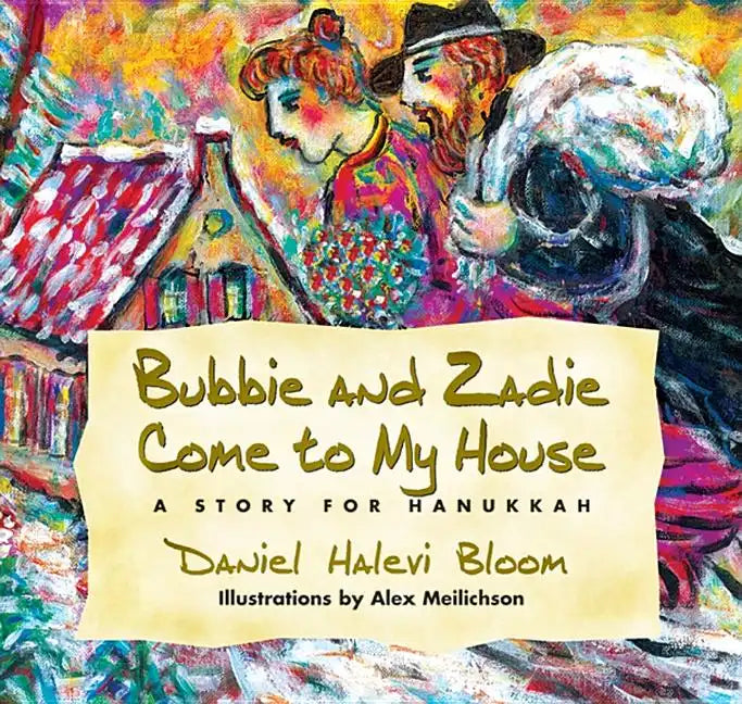 Bubbie and Zadie Come to My House: A Story of Hanukkah - Hardcover