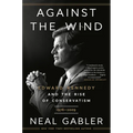 Against the Wind: Edward Kennedy and the Rise of Conservatism, 1976-2009 - Paperback