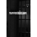 Incarceration of Tears: A Journey of Transformation and Redemption - Paperback