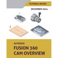 Autodesk Fusion 360 CAM Overview (December 2024) - Paperback