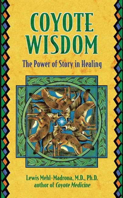 Coyote Wisdom: The Power of Story in Healing - Paperback