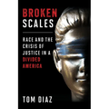 Broken Scales: Race and the Crisis of Justice in a Divided America - Paperback
