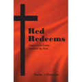 Red Redeems: Poetry and Prose Inspired by God - Paperback