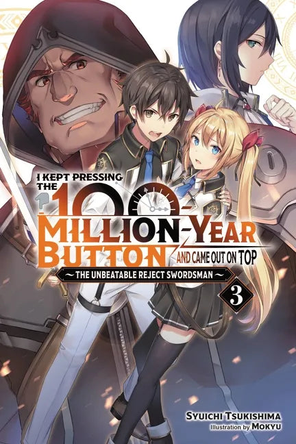 I Kept Pressing the 100-Million-Year Button and Came Out on Top, Vol. 3 (Light Novel): The Unbeatable Reject Swordsman Volume 3 - Paperback